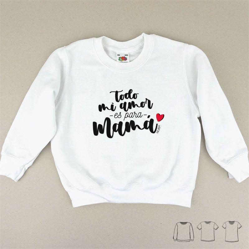 Camiseta Infantil Todo mi amor para mama Mi Pipo - Nanetes #