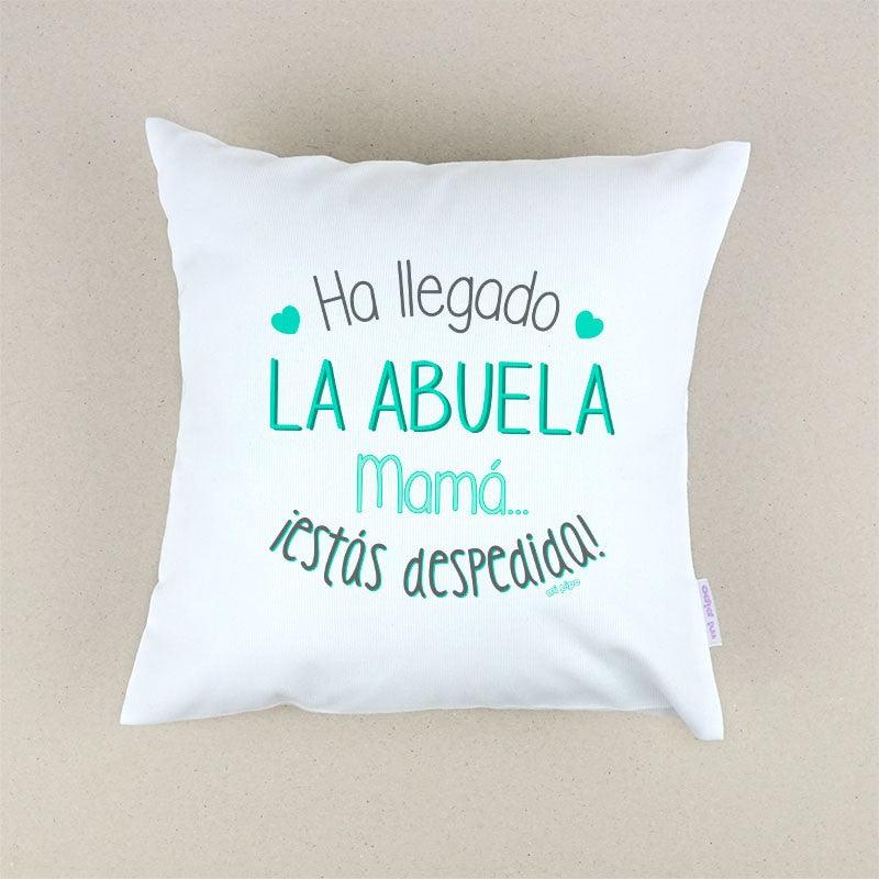 Cojín Ha llegado la Abuela mamá estás despedida Mi Pipo - Nanetes #