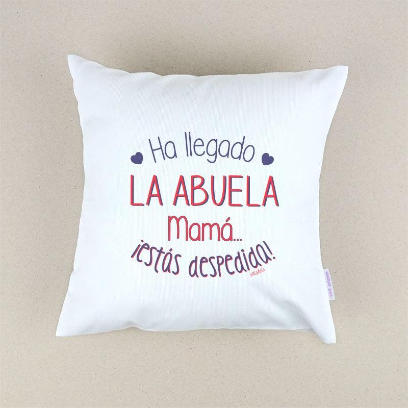 Cojín Ha llegado la Abuela mamá estás despedida Mi Pipo - Nanetes #