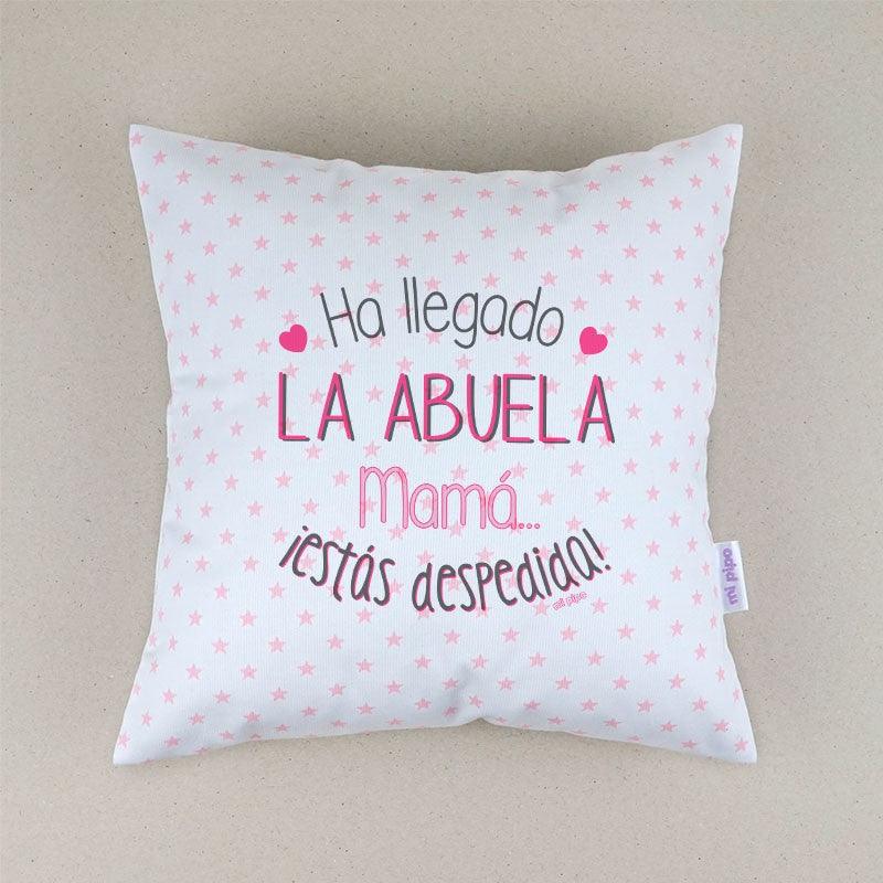 Cojín Ha llegado la Abuela mamá estás despedida Mi Pipo - Nanetes #