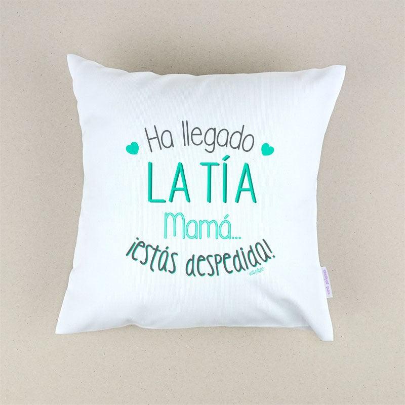 Cojín Ha llegado la Tía mamá estás despedida Mi Pipo - Nanetes #