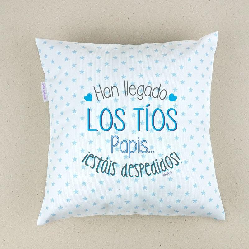 Cojín Ha llegado los Tios papis estáis despedidos Mi Pipo - Nanetes #