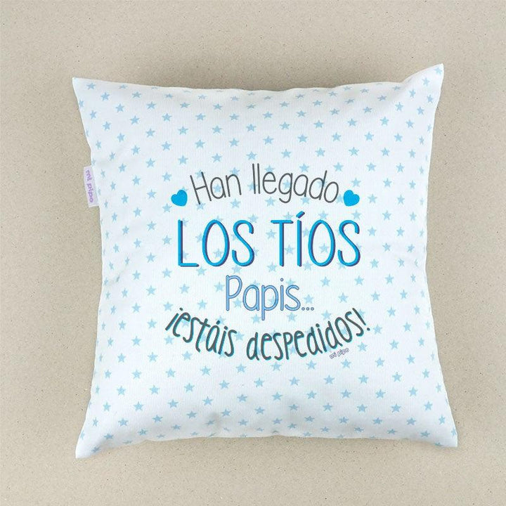 Cojín Ha llegado los Tios papis estáis despedidos Mi Pipo - Nanetes #