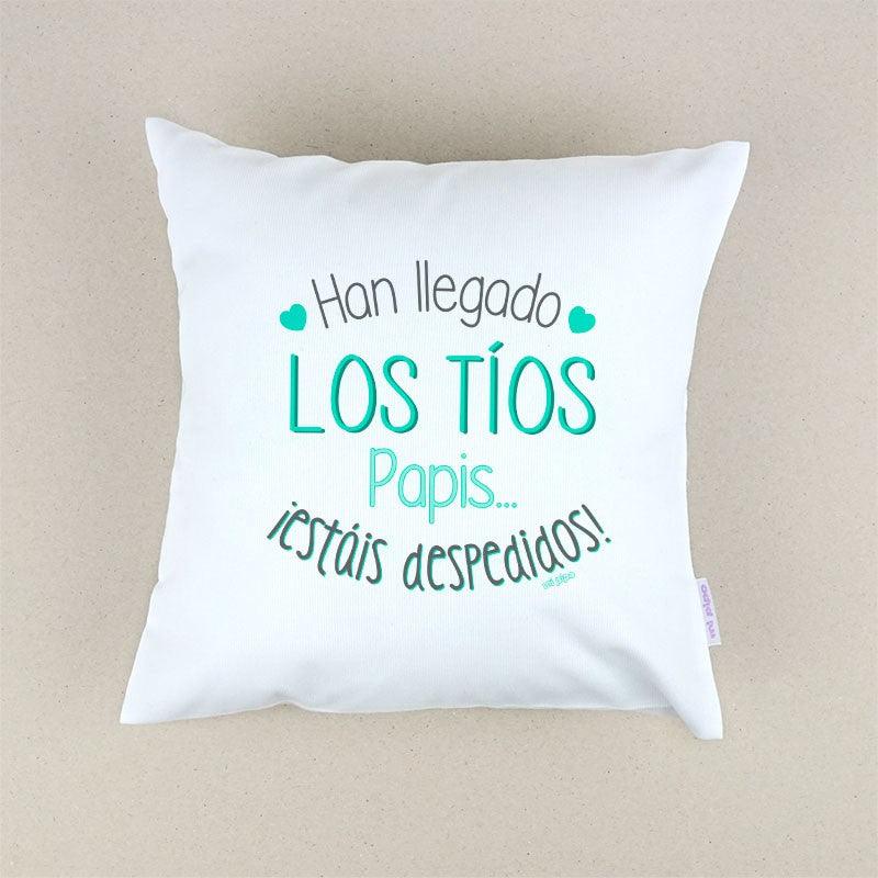 Cojín Ha llegado los Tios papis estáis despedidos Mi Pipo - Nanetes #