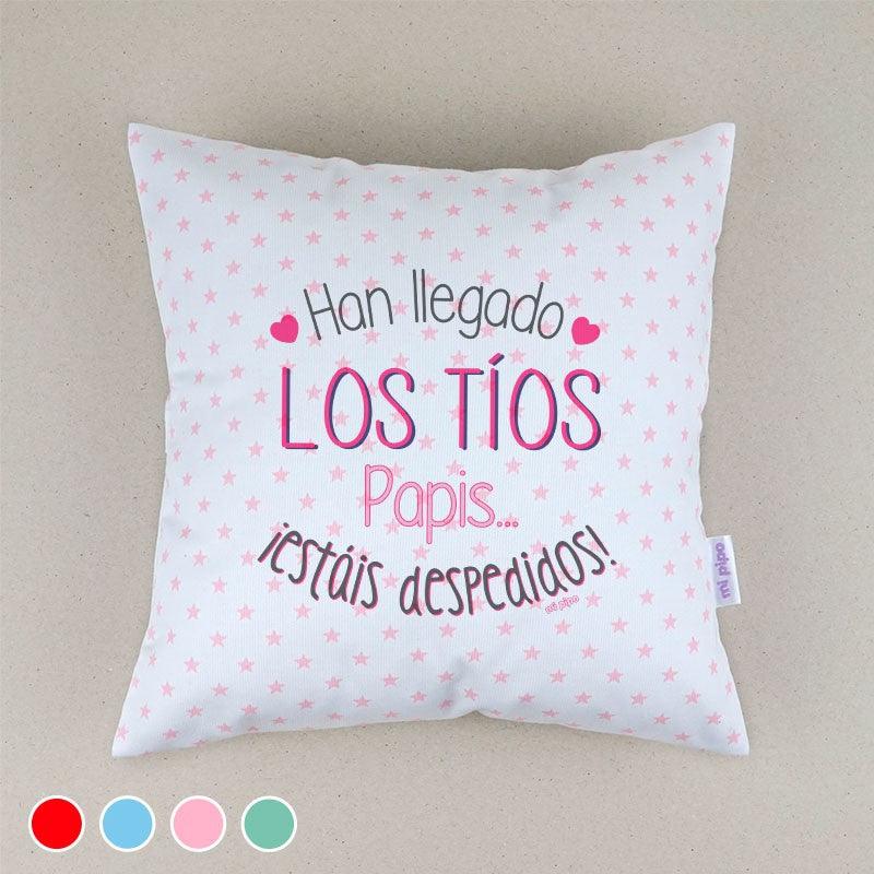Cojín Ha llegado los Tios papis estáis despedidos Mi Pipo - Nanetes #