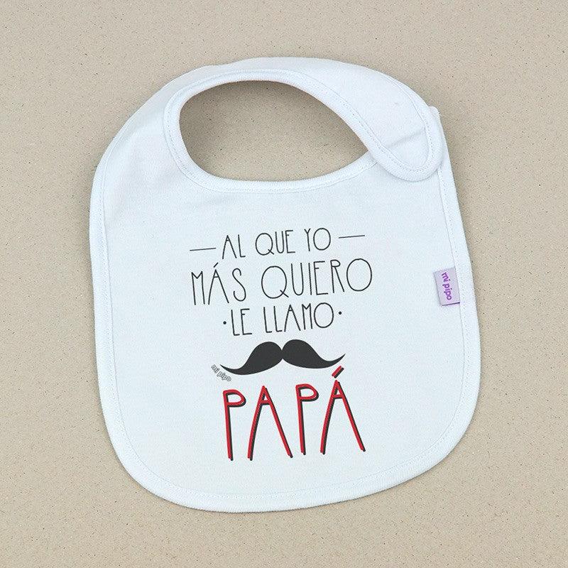Babero Bebé Divertido Al que yo más quiero Mi Pipo - Nanetes #