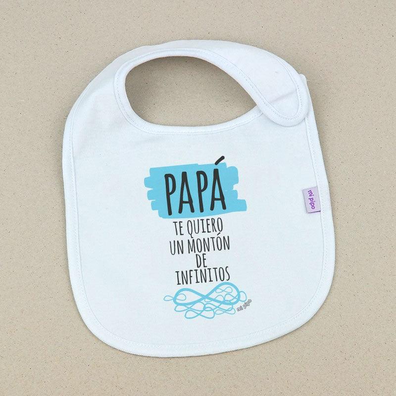 Babero Bebé Divertido Papá te quiero un montón de infinitos Mi Pipo - Nanetes #