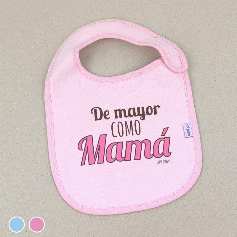 Babero Bebé Divertido De mayor como mamá Mi Pipo - Nanetes #