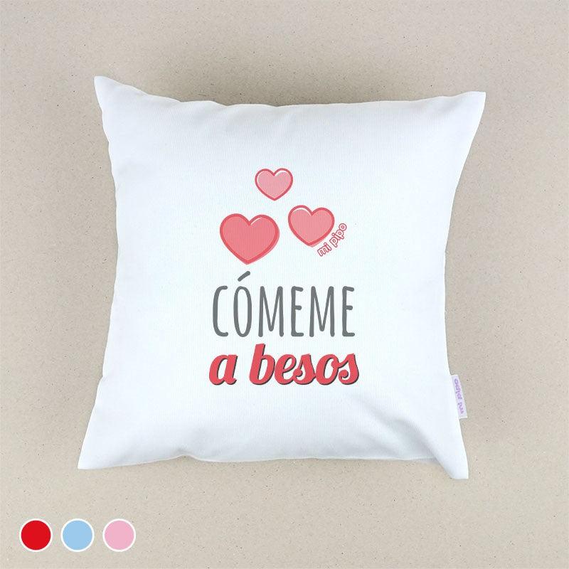 Cojín Cómeme a Besos Mi Pipo - Nanetes #