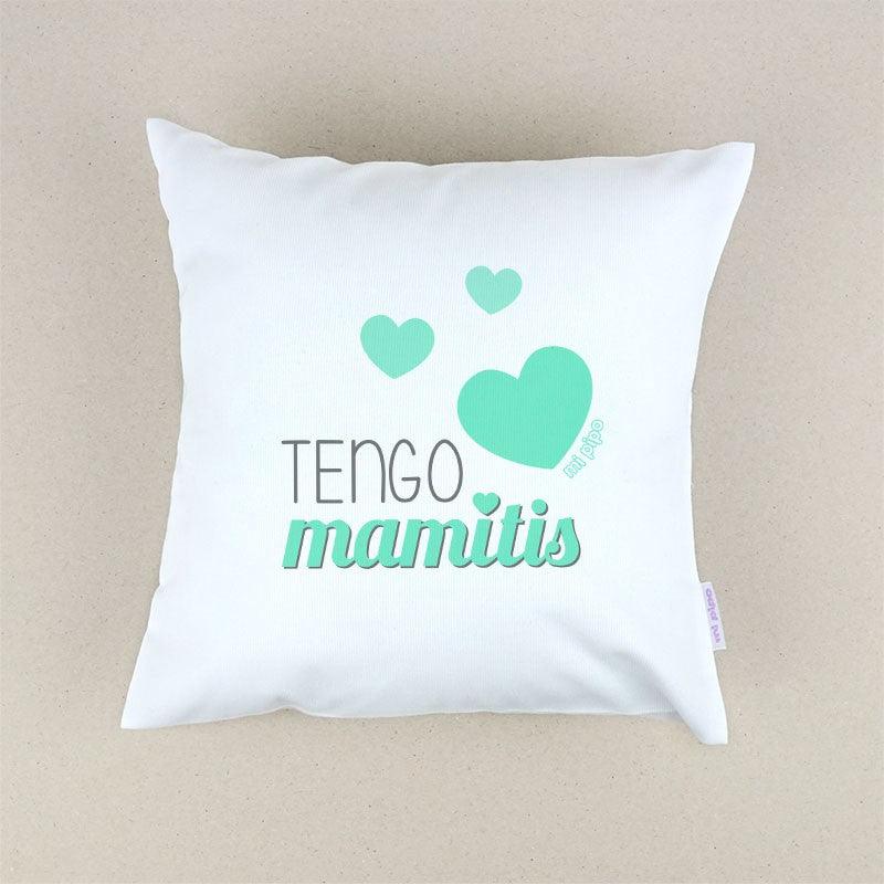 Cojín Tengo Mamitis Mi Pipo - Nanetes #