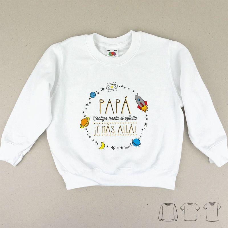 Camiseta o Sudadera Niños Papá contigo Hasta el Infinito y más Allá Mi Pipo - Nanetes #