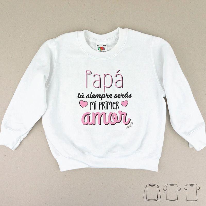 Camiseta o Sudadera Niños Papá mi Primer Amor Mi Pipo - Nanetes #