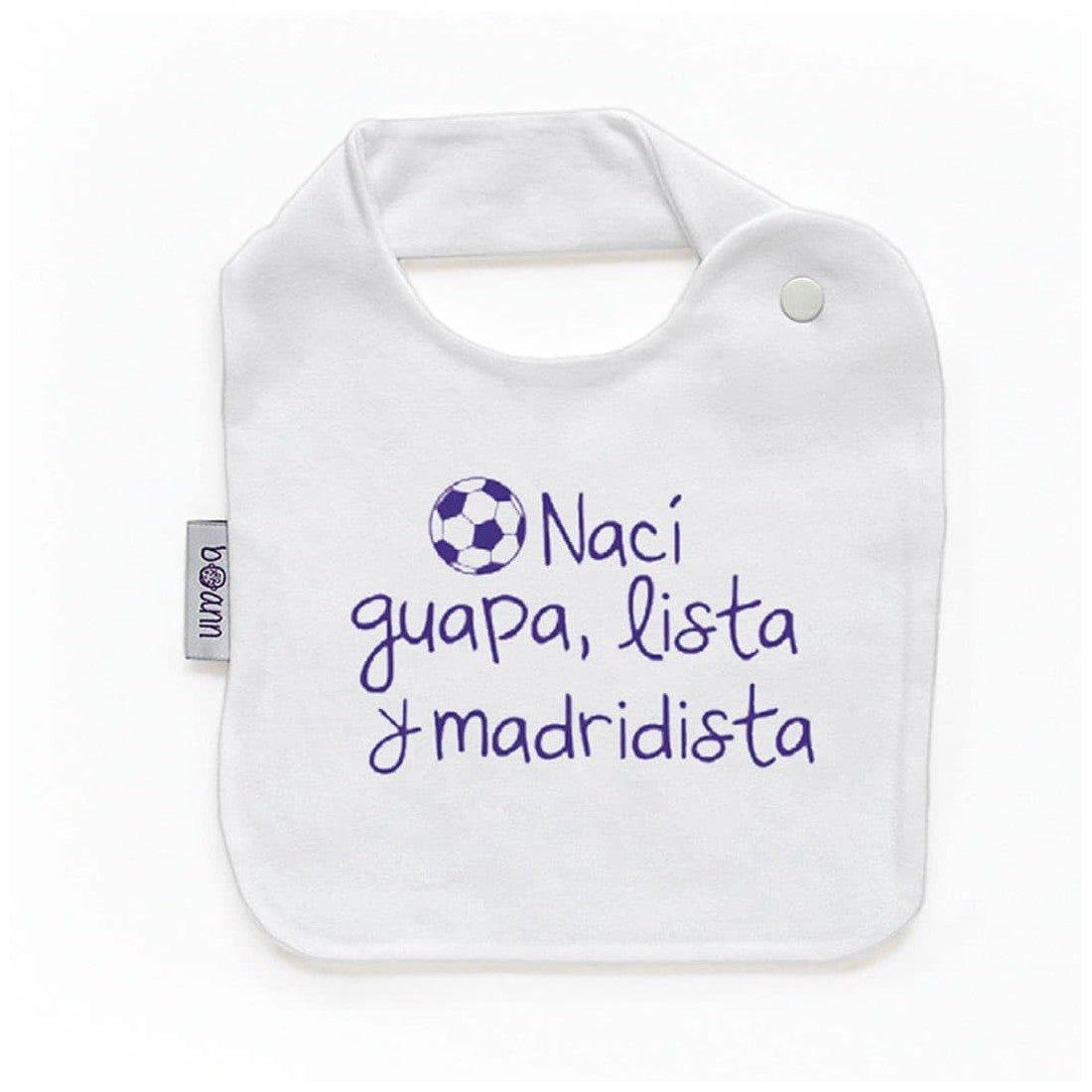 Babero Bebé Divertido Naci Guapa Lista y Madridista Boann - Nanetes #