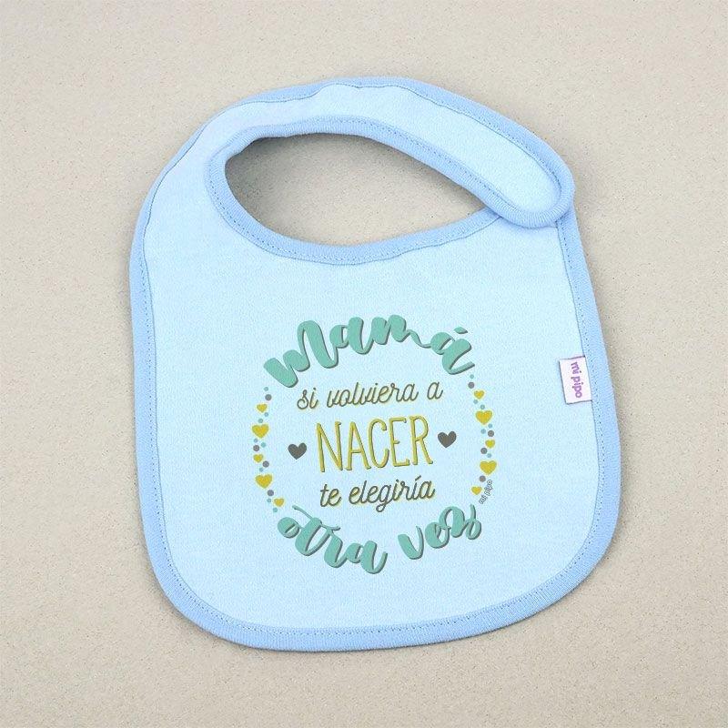 Babero mama si volviera a nacer Mi Pipo - Nanetes #