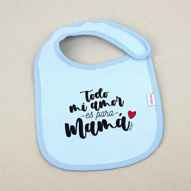 Babero Todo mi amor para mama Mi Pipo - Nanetes #